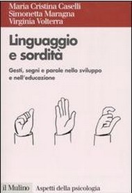 Linguaggio e sordità Gesti, segni e parole nello sviluppo e neIl’educazione